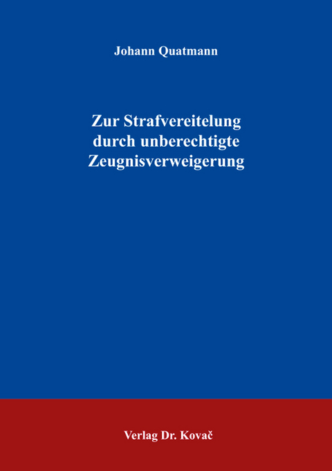 Zur Strafvereitelung durch unberechtigte Zeugnisverweigerung - Johann Quatmann