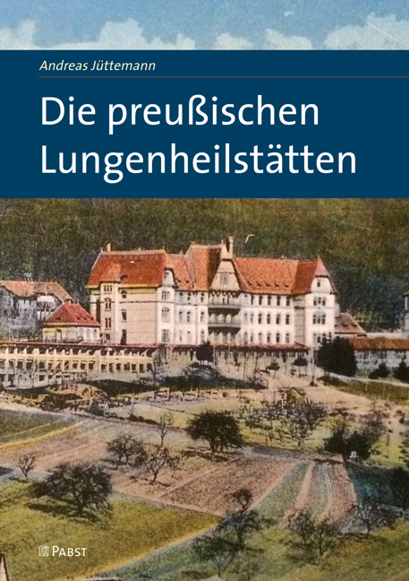 Die preu&szlig;ischen Lungenheilst&auml;tten - Andreas J&uuml;ttemann
