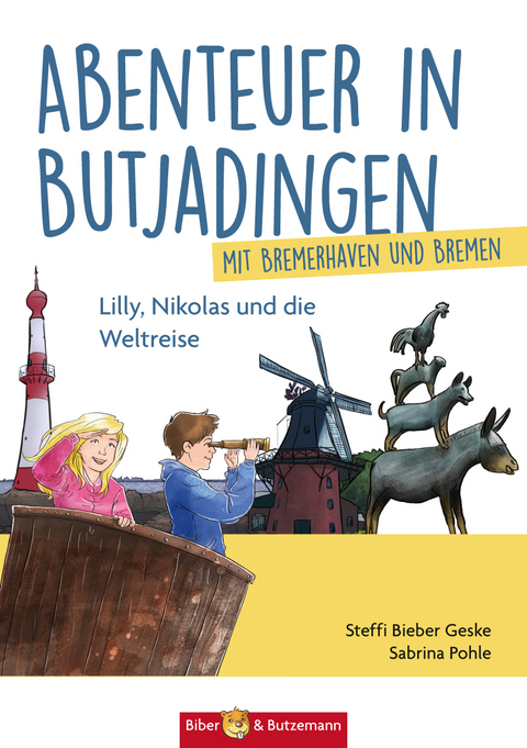 Abenteuer in Butjadingen – Lilly, Nikolas und die Weltreise - Steffi Bieber-Geske