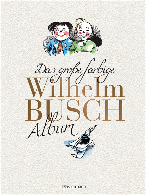Das gro&szlig;e farbige Wilhelm Busch Album - Wilhelm Busch