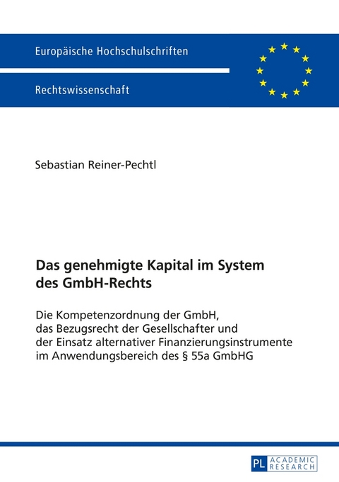 Das genehmigte Kapital im System des GmbH-Rechts - Sebastian Reiner-Pechtl