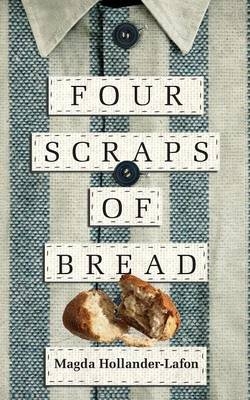 Four Scraps of Bread -  Magda Hollander-Lafon