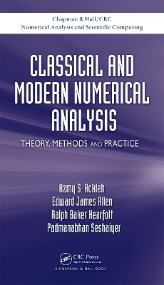 Classical and Modern Numerical Analysis - Azmy S. Ackleh, Edward James Allen, R. Baker Kearfott, Padmanabhan Seshaiyer