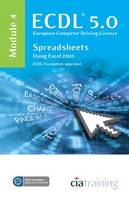 ECDL Syllabus 5.0 Module 4 Spreadsheets Using Excel 2003 -  CiA Training Ltd.
