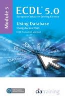 ECDL Syllabus 5.0 Module 5 Using Databases Using Access 2003