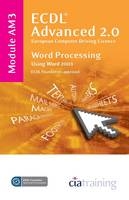 ECDL Advanced Syllabus 2.0 Module AM3 Word Processing Using Word 2003 -  CiA Training Ltd.