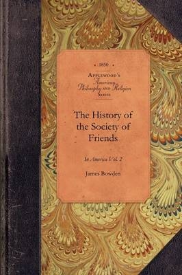 History of Society of Friends, V1, Pt3 - James Bowden