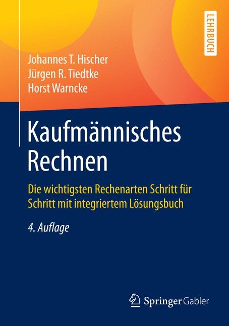 Kaufm&auml;nnisches Rechnen - Johannes Hischer, J&uuml;rgen Tiedtke, Horst Warncke