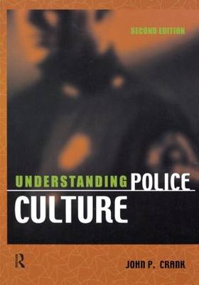 Understanding Police Culture -  John P. Crank