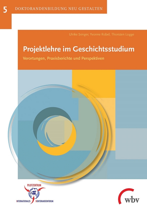 Projektlehre im Geschichtsstudium - Thorsten Logge, Ulrike Senger, Yvonne Robel