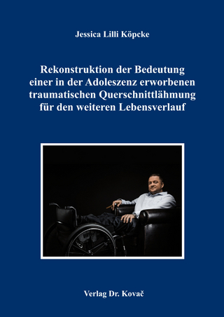 Rekonstruktion der Bedeutung einer in der Adoleszenz erworbenen traumatischen Querschnittlähmung für den weiteren Lebensverlauf