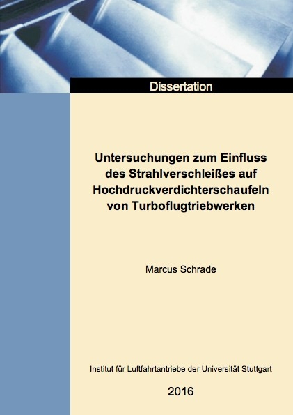 Untersuchungen zum Einfluss des Strahlverschleißes auf Hochdruckverdichterschaufeln von Turboflugtriebwerken - Marcus Schrade