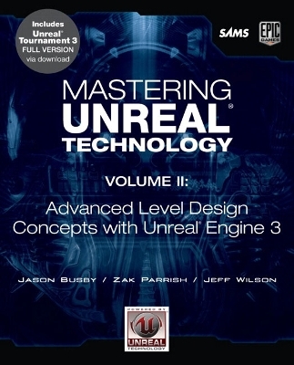 Mastering Unreal Technology, Volume II - Jason Busby, Zak Parrish, Jeff Wilson