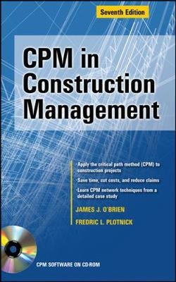 CPM in Construction Management, Seventh Edition - Fredric Plotnick, James O'Brien