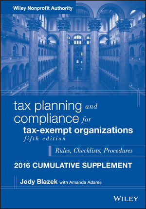 Tax Planning and Compliance for Tax-Exempt Organizations 2016 Cumulative Supplement