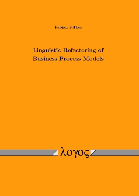 Linguistic Refactoring of Business Process Models - Fabian Pittke