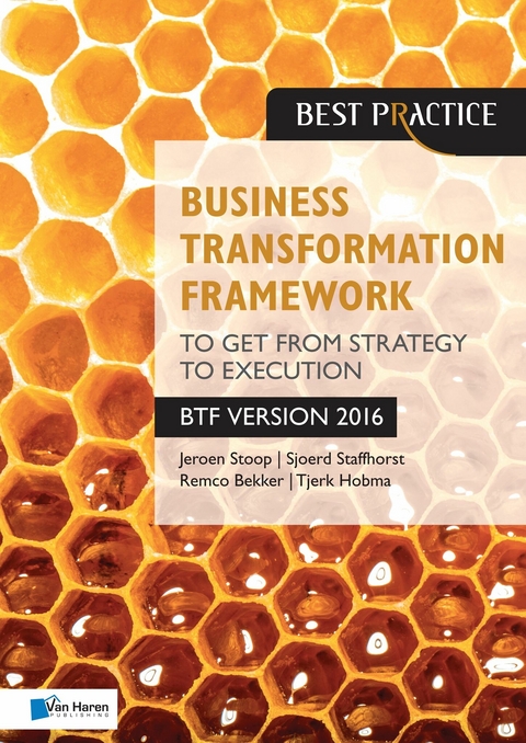 Business Transformation Framework - To get from Strategy to Execution - Jeroen Stoop, Remco Bekker, Sjoerd Staffhorst, Tjerk Hobma