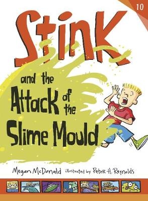 Stink and the Attack of the Slime Mould -  Megan McDonald