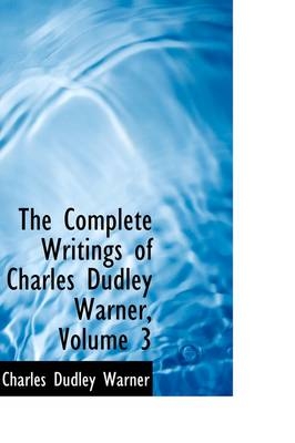 The Complete Writings of Charles Dudley Warner, Volume 3