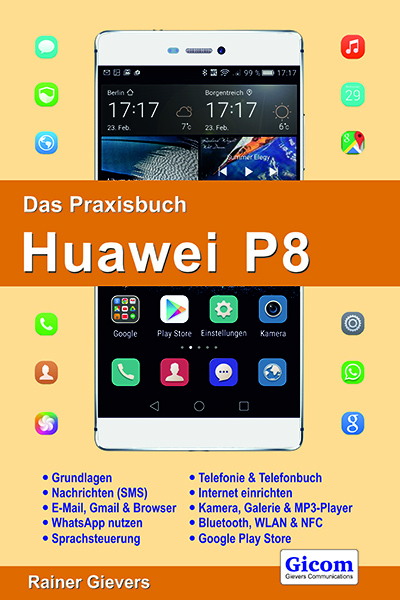 Das Praxisbuch Huawei P8 - Handbuch für Einsteiger - Rainer Gievers