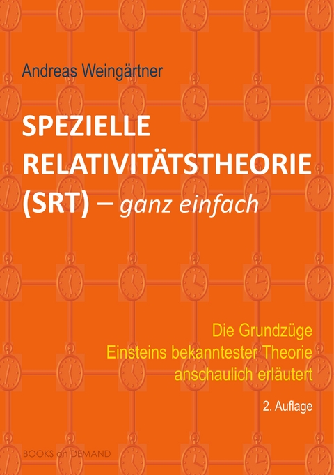 Spezielle Relativit&auml;tstheorie (SRT) - ganz einfach - Andreas Weing&auml;rtner