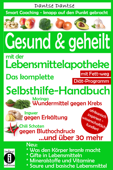 Gesund & geheilt mit der Lebensmittelapotheke: Fit, vital und jung ohne Medikamente - Dantse Dantse