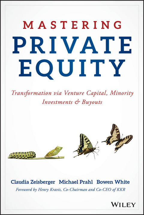Mastering Private Equity -  Michael Prahl,  Bowen White,  Claudia Zeisberger