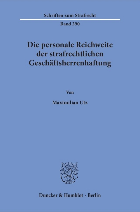 Die personale Reichweite der strafrechtlichen Gesch&auml;ftsherrenhaftung. - Maximilian Utz