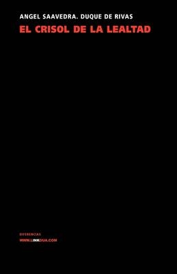 El Crisol de La Lealtad - Angel Saavedra Duque de Rivas, Angel Angel Saavedra