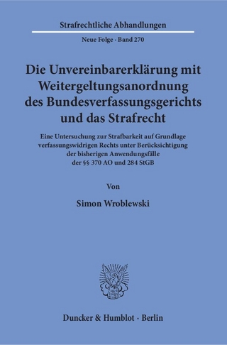 Die Unvereinbarerklärung mit Weitergeltungsanordnung des Bundesverfassungsgerichts und das Strafrecht.