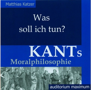 Was soll ich tun? Kants Moralphilosophie
