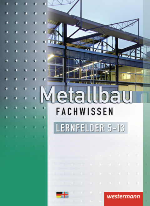 Metallbau Fachwissen - Martin Dahlke, Friedrich-Wilhelm Gieseke, Lutz Langanke, Matthias Petter, Andy Richter, Mario Richter, G&uuml;nther Tiedt