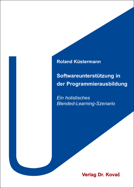 Softwareunterst&uuml;tzung in der Programmierausbildung - Roland K&uuml;stermann