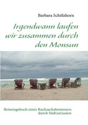 Irgendwann laufen wir zusammen durch den Monsun