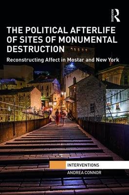 Political Afterlife of Sites of Monumental Destruction