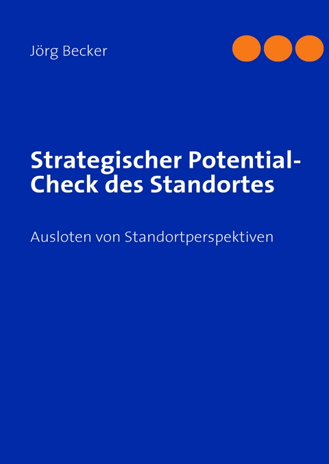Strategischer Potential-Check des Standortes - J&ouml;rg Becker