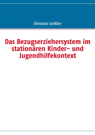 Das Bezugserziehersystem im stationären Kinder- und Jugendhilfekontext