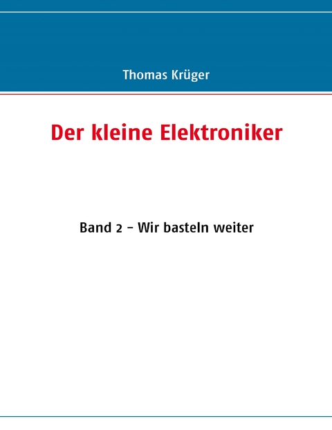 Der kleine Elektroniker - Thomas Kr&uuml;ger