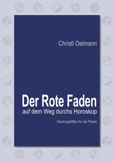 Der Rote Faden auf dem Weg durchs Horoskop - Christl Oelmann