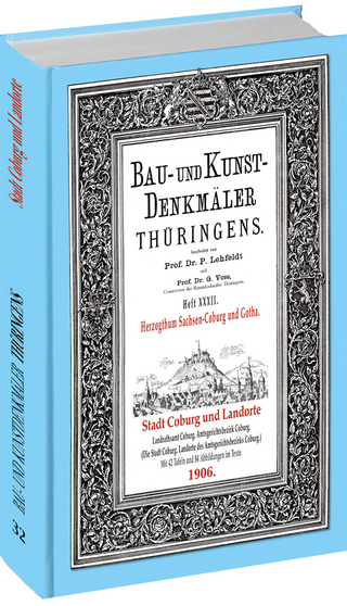 [HEFT 32] Bau- und Kunstdenkmäler Thüringens. STADT COBURG und die LANDORTE 1906