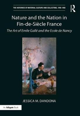 Nature and the Nation in Fin-de-Siecle France -  Jessica M. Dandona