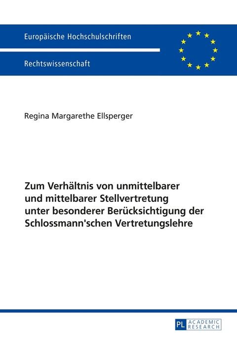 Zum Verh&auml;ltnis von unmittelbarer und mittelbarer Stellvertretung unter besonderer Ber&uuml;cksichtigung der Schlossmann'schen Vertretungslehre - Regina Ellsperger