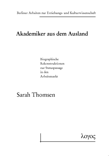 Akademiker aus dem Ausland - Biographische Rekonstruktionen zur Statuspassage in den Arbeitsmarkt - Sarah Thomsen