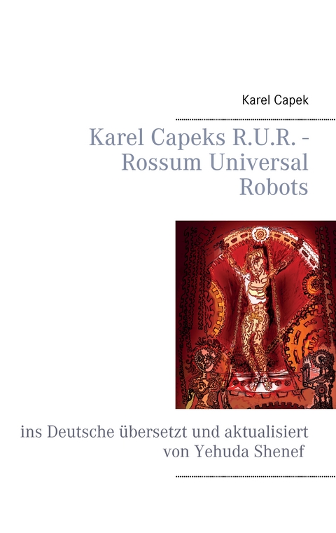 Karel Capeks R.U.R. - Rossum Universal Robots - Yehuda Shenef, Karel Capek
