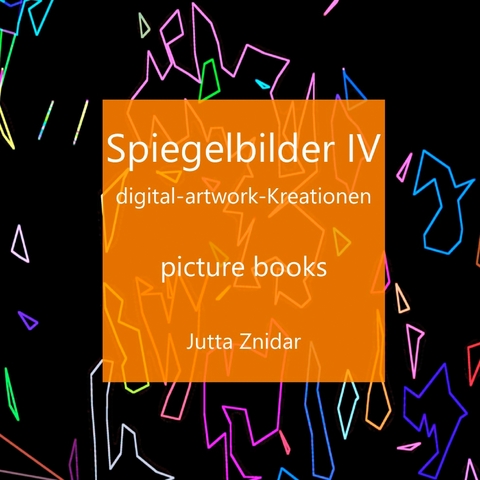 Spiegelbilder IV - Jutta Znidar