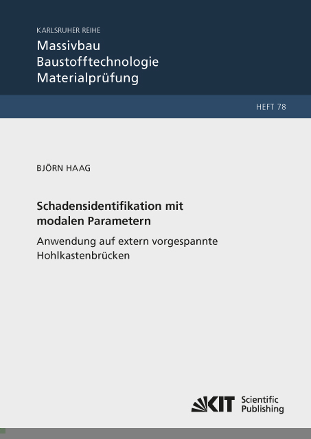 Schadensidentifikation mit modalen Parametern: Anwendung auf extern vorgespannte Hohlkastenbr&uuml;cken - Bj&ouml;rn Haag