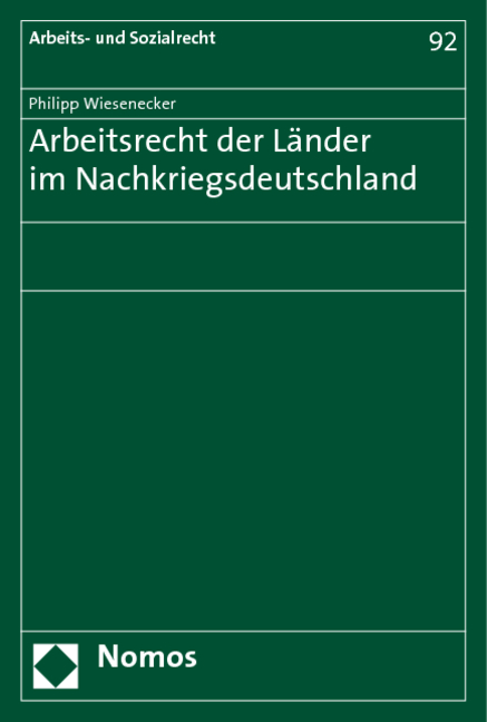 Arbeitsrecht der L&auml;nder im Nachkriegsdeutschland - Philipp Wiesenecker