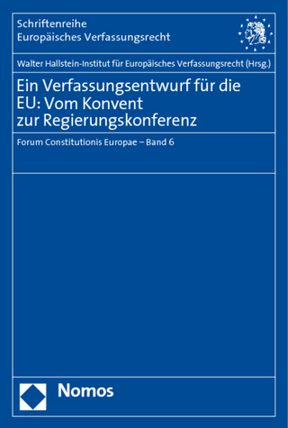 Ein Verfassungsentwurf für die EU: Vom Konvent zur Regierungskonferenz