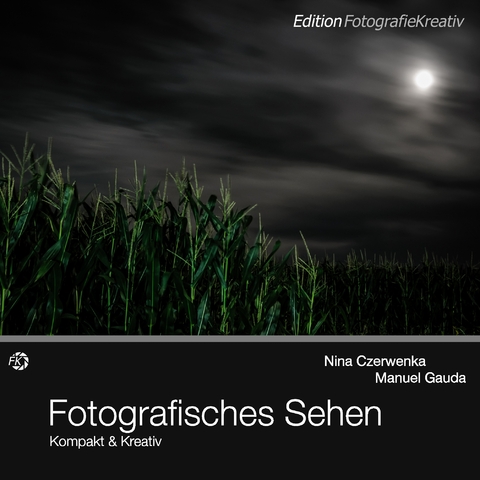 Fotografisches Sehen - Nina Czerwenka, Manuel Gauda