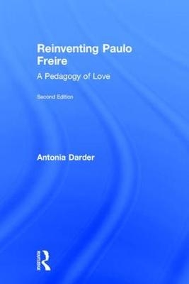 Reinventing Paulo Freire -  Antonia Darder